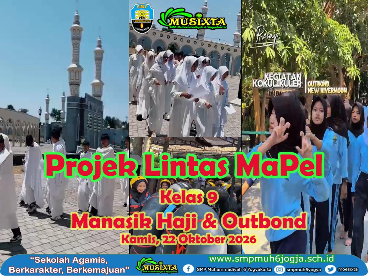 Implementasi Proyek Lintas MaPel, MUSIXTA Gelar Manasik Haji dan Outbond untuk kelas 9, Kamis 22 Oktober 2026